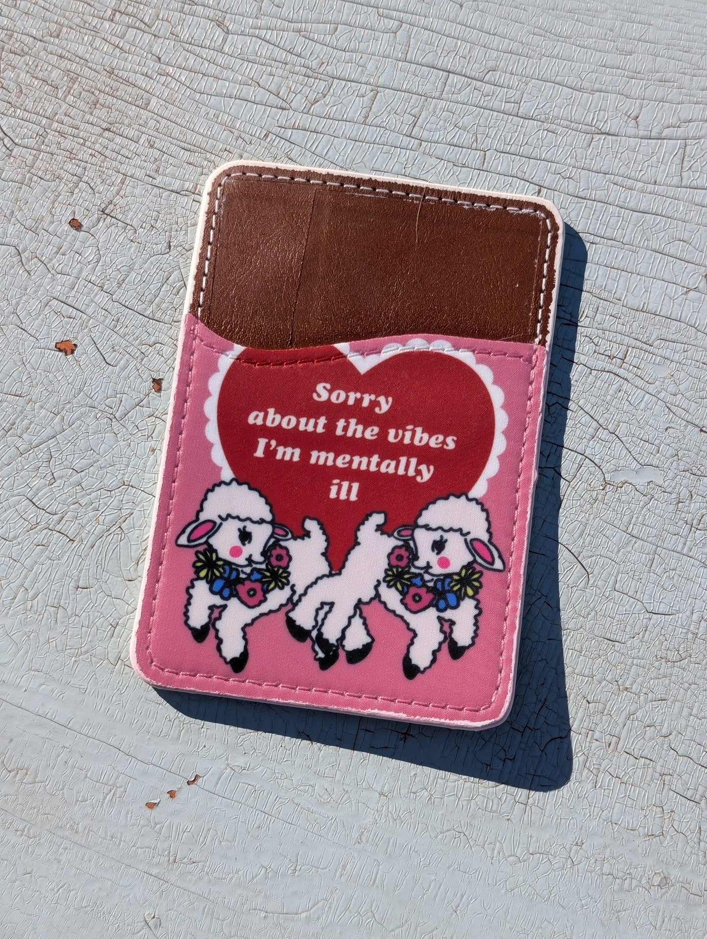 Sorry, I'm Mentally Ill Phone Wallet | Leather Adhesive Card Holder 3.8" x 2.6"