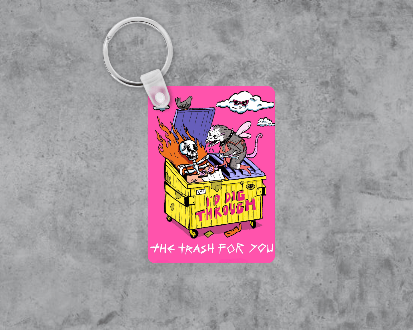 I'd Dig Through the Trash for you Acrylic Keychain | Double-Sided 1.6" x 2.4"