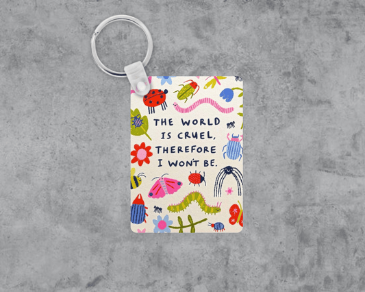 The World is Cruel, I won't Be Acrylic Keychain | Double-Sided 1.6" x 2.4"