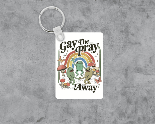 Gay the Pray Away Acrylic Keychain | Double-Sided 1.6" x 2.4"
