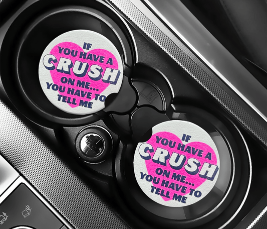Crush On Me Car Coasters | 2.75" Absorbent Set of 2