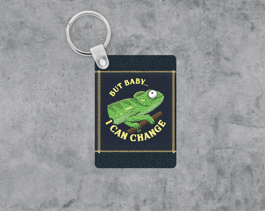 Baby I Can Change Acrylic Keychain | Double-Sided 1.6" x 2.4"