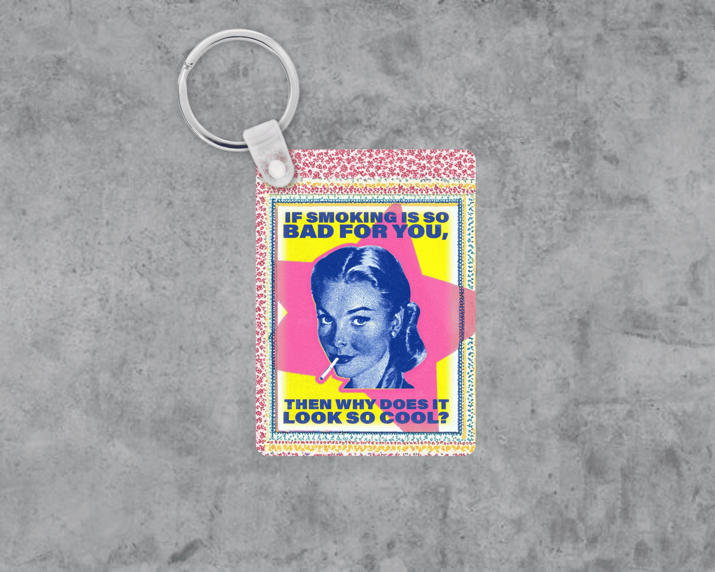 Why Does Smoking Look So Cool Acrylic Keychain | Double-Sided 1.6" x 2.4"